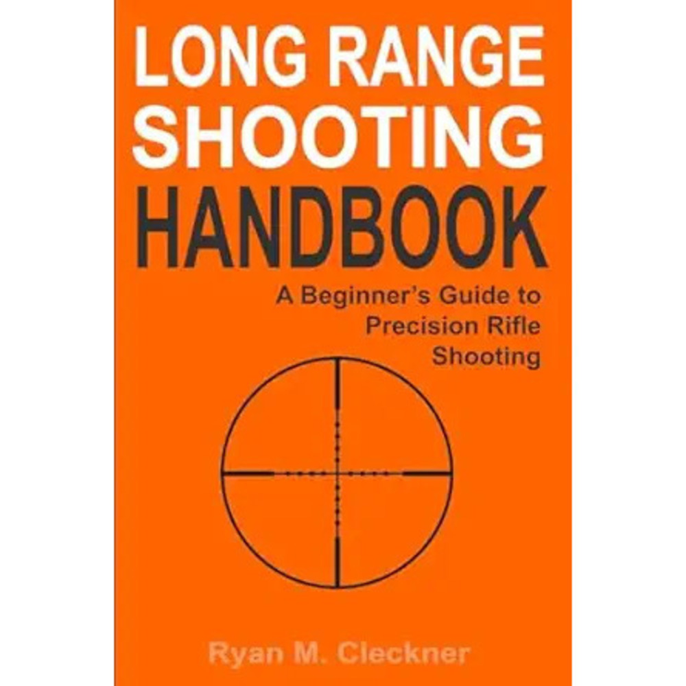 Long Range Shooting Handbook: The Complete Beginner'S Guide To Precision Rifle
